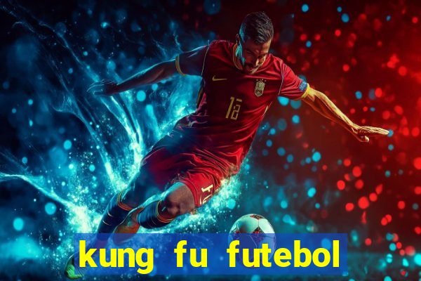 kung fu futebol clube filme completo dublado